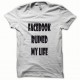 Shirt Parodie Facebook Ruined my Life noir/blanc pour homme et femme