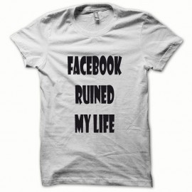 Shirt Parodie Facebook Ruined my Life noir/blanc pour homme et femme