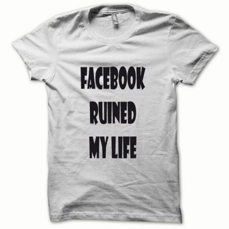 Shirt Parodie Facebook Ruined my Life noir/blanc pour homme et femme