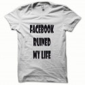 Shirt Parodie Facebook Ruined my Life noir/blanc pour homme et femme