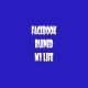Shirt Parodie Facebook Ruined my Life blanc/bleu royal pour homme et femme