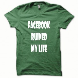 Shirt Parodie Facebook Ruined my Life blanc/vert bouteille pour homme et femme