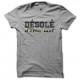 Shirt Désolé d'être moi gris pour homme et femme
