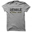 Shirt Désolé d'être moi gris pour homme et femme