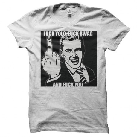 Shirt blanc fuck yolo fuck swag and fuck you pour homme et femme
