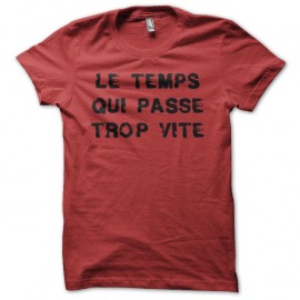 Shirt Le temps qui passe trop vite rouge pour homme et femme