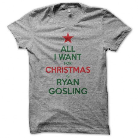 Shirt All i want for Christmas is Ryan Gosling gris pour homme et femme