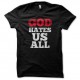 Shirt God Hates Us All - Californication - noir pour homme et femme