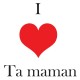 Shirt I love ta maman pour homme et femme