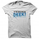 Shirt Je ne suis pas un geek! blanc pour homme et femme