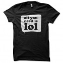 Shirt All you need is lol noir pour homme et femme