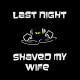 Shirt noir last night dj shaved my wife pour homme et femme