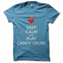 Shirt keep calm candy crush bleu pour homme et femme