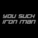 Shirt you suck iron man noir pour homme et femme