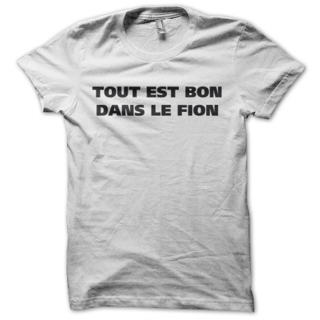 Shirt tout est bon dans le fion blanc pour homme et femme