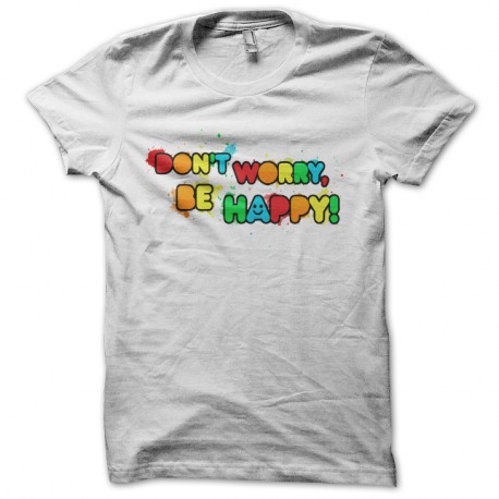 Shirt Don't Worry Be Happy blanc pour homme et femme