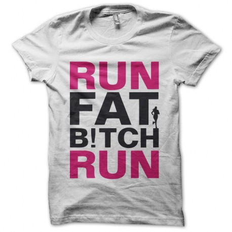 Shirt run fat bitch blanc pour homme et femme