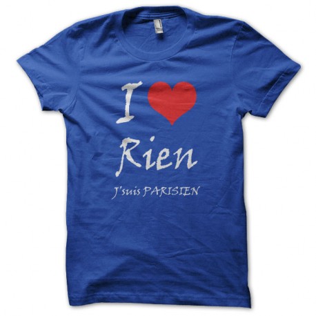Shirt I love rien je parisien en bleu pour homme et femme