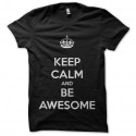 Shirt keep calm and be awesome noir pour homme et femme