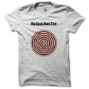 Shirt My eye hurt too blanc pour homme et femme