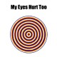 Shirt My eye hurt too blanc pour homme et femme