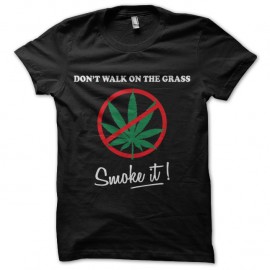 Shirt Don't Walk On The Grass, Smoke it ! - noir pour homme et femme