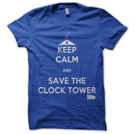 Shirt Keep Calm and Save the Clock Tower bleu pour homme et femme