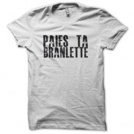Shirt paies ta branlette blanc pour homme et femme