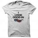 Shirt I look good in blanc pour homme et femme