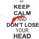 Shirt keep calm and don't loose your head blanc pour homme et femme