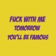 fuck with me tomorrow you will be famous jaune pour homme et femme