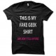Shirt this is my fake geek noir pour homme et femme