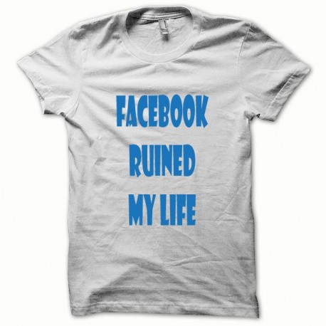 Shirt Parodie Facebook Ruined my Life bleu/blanc pour homme et femme