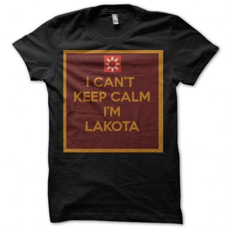 Shirt I can't keep calm I'm Lakota Sioux Warrior Pride noir pour homme et femme