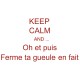 Shirt keep calm et fermes gueule blanc pour homme et femme