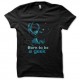 Shirt born to be a geek noir pour homme et femme