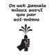 Shirt on est jamais mieux servi que par soit meme blanc pour homme et femme