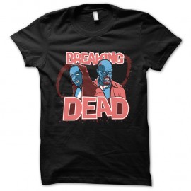 Shirt Breaking Dead - parodie walking dead Noir pour homme et femme