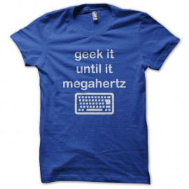 Shirt geek until it megahertz bleu pour homme et femme