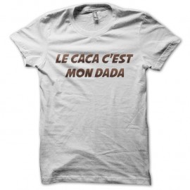 Shirt le caca c'est mon dada blanc pour homme et femme