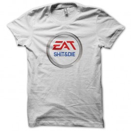 Shirt Eat shit and die parodie ea sports blanc pour homme et femme