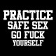 Shirt practice safe sex Go fuck yourself noir pour homme et femme