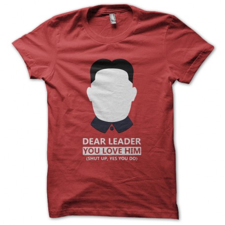 Shirt kim jung un leader you love him rouge pour homme et femme