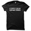 Shirt loler sur vos tombes noir pour homme et femme