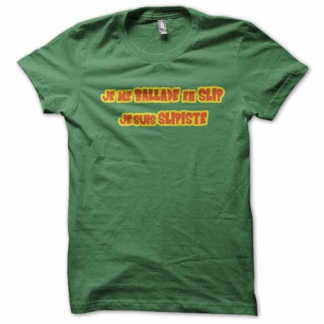 Shirt Je me ballade en slip je suis slipiste vert pour homme et femme