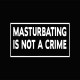 Shirt Masturbating is not a crime blanc/noir pour homme et femme