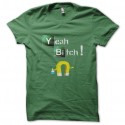 Shirt Breaking bad Yeah Bitch vert pour homme et femme