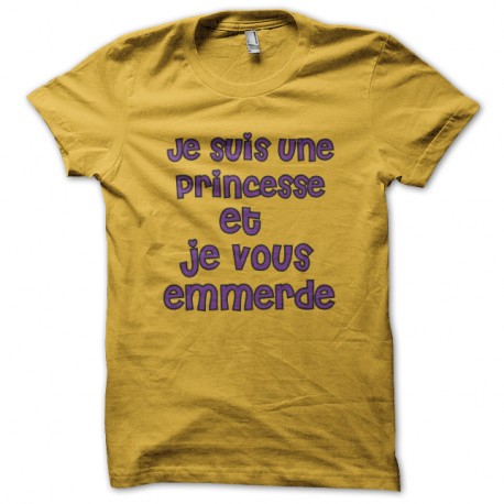 Shirt je suis une princesse et je vous emmerde jaune pour homme et femme