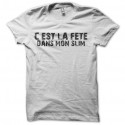 Shirt fête dans mon slim blanc pour homme et femme