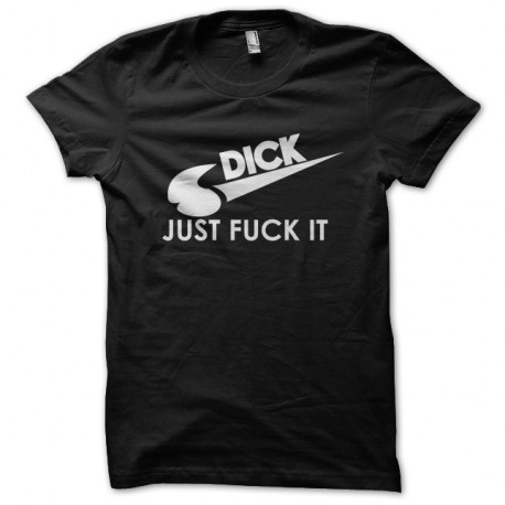 Shirt dick Just fuck it noir pour homme et femme